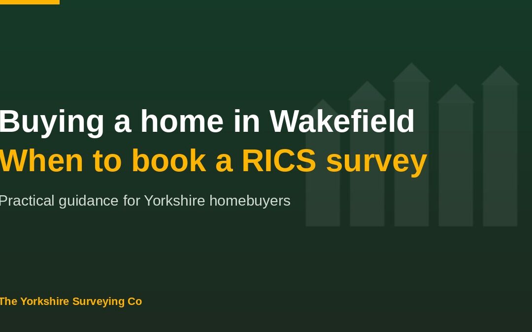Buying a home in Wakefield: when to book a RICS survey